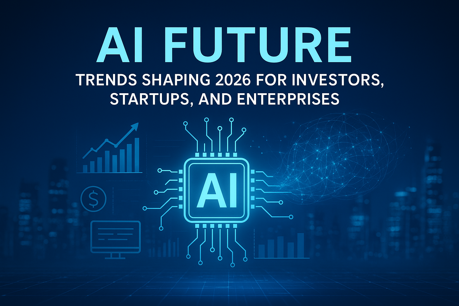AI Future: Trends Shaping 2026 for Investors, Startups, and Enterprises